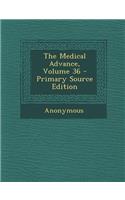 The Medical Advance, Volume 36 - Primary Source Edition