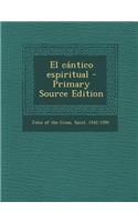 El cántico espiritual - Primary Source Edition