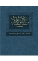 Records of REV. John Casper Stoever: Baptismal and Marriage, 1730-1779