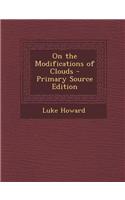 On the Modifications of Clouds - Primary Source Edition