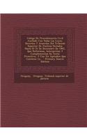 Código De Procedimiento Civil Anotado Con Todas Las Leyes, Decretos Y Acuerdos Del Tribunal Superior De Justicia Dictados Hasta El 31 De Diciembre De 1902, Que Reforman, Interpretan Y Complementan Su Texto Primitivo, Y Con Un Apéndice Que Contiene