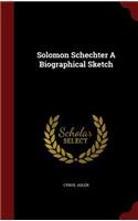 Solomon Schechter A Biographical Sketch