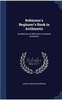 Robinson's Beginner's Book in Arithmetic: Introductory to Robinson's Complete Arithmetic