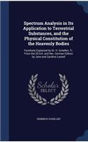 Spectrum Analysis in Its Application to Terrestrial Substances, and the Physical Constitution of the Heavenly Bodies