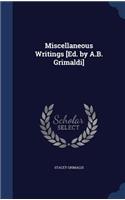 Miscellaneous Writings [Ed. by A.B. Grimaldi]