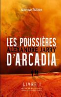 Les Poussieres D'arcadia - Livre 1