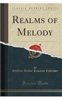 Realms of Melody (Classic Reprint)