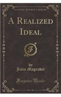 A Realized Ideal (Classic Reprint): (English)