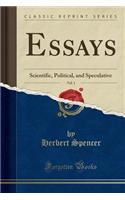 Essays, Vol. 1: Scientific, Political, and Speculative (Classic Reprint)(English)