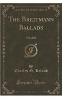 The Breitmann Ballads: Selected (Classic Reprint)