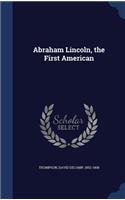 Abraham Lincoln, the First American