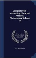 Complete Self-instructing Library of Practical Photography; Volume 10