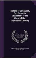 History of Savannah, Ga.; From its Settlement to the Close of the Eighteenth Century