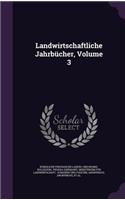 Landwirtschaftliche Jahrbucher, Volume 3