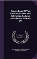 Proceedings of the American Street and Interurban Railway Association, Volume 29