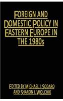 Foreign and Domestic Policy in Eastern Europe in the 1980s