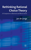 Rethinking Rational Choice Theory