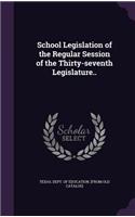 School Legislation of the Regular Session of the Thirty-seventh Legislature..