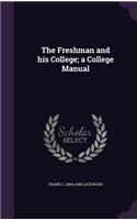 The Freshman and his College; a College Manual