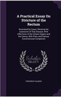 A Practical Essay On Stricture of the Rectum