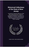 Historical Collections of the State of New Jersey: Containing a General Collection of the Most Interesting Facts, Traditions, Biographical Sketches, Anecdotes, Etc. Relating to Its History and Antiqu