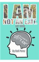 I Am Not An Exit - Rafi's Guide To I AM