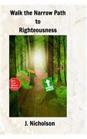 Walk the Narrow Path to Righteousness