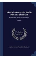 Irish Minstrelsy, Or, Bardic Remains of Ireland
