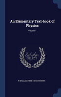 An Elementary Text-book of Physics; Volume 1