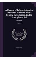 A Manual of Palæontology for the Use of Students With a General Introduction On the Principles of Pal: Ontology; Volume 1