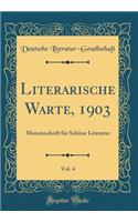 Literarische Warte, 1903, Vol. 4: Monatsschrift Fï¿½r Schï¿½ne Literatur (Classic Reprint): Monatsschrift Fï¿½r Schï¿½ne Literatur (Classic Reprint)