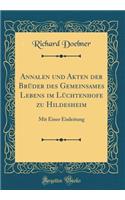 Annalen Und Akten Der BrÃ¼der Des Gemeinsames Lebens Im LÃ¼chtenhofe Zu Hildesheim: Mit Einer Einleitung (Classic Reprint)