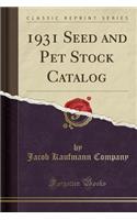 1931 Seed and Pet Stock Catalog (Classic Reprint)