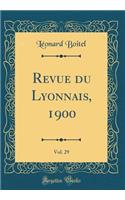Revue Du Lyonnais, 1900, Vol. 29 (Classic Reprint)