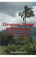 Dictators, Drugs & Revolution