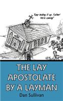 The Lay Apostolate By A Layman: (English)