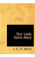 Our Lady Saint Mary