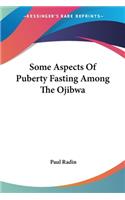 Some Aspects Of Puberty Fasting Among The Ojibwa: (English)