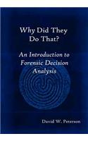 Why Did They Do That? an Introduction to Forensic Decision Analysis