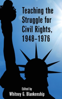 Teaching the Struggle for Civil Rights, 1948-1976