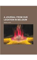 A Journal from Our Legation in Belgium