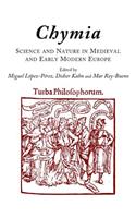 Chymia: Science and Nature in Medieval and Early Modern Europe