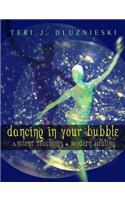 Dancing In Your Bubble: Ancient Teachings; Modern Healing(English)