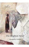 The Brightest Never: (English)