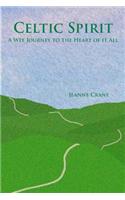 Celtic Spirit: A Wee Journey to the Heart of It All