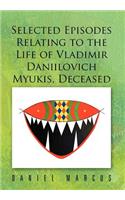 Selected Episodes Relating to the Life of Vladimir Daniilovich Myukis, Deceased