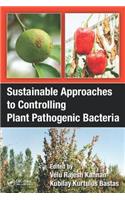 Sustainable Approaches to Controlling Plant Pathogenic Bacteria
