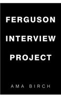 Ferguson Interview Project