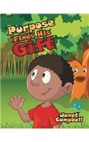 Purpose Finds His Gift