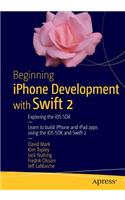 Beginning iPhone Development with Swift 2: Exploring the IOS SDK: Exploring the IOS SDK